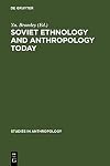 Soviet ethnology and anthropology today