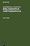 Bibliographia cartographica. internationale Dokumentation des kartographischen Schrifttums / Volume 31, 2004