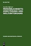 Persönlichkeitszerstörung und weltuntergang : Das Verhältnis von wahnbildung und literarischer imagination
