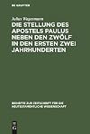 Die Stellung des Apostels Paulus neben den Zwölf in den ersten zwei Jahrhunderten (Beihefte zur Zeitschrift für die neutestamentliche Wissenschaft, 3) (German Edition)