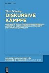 Diskursive Kämpfe: Agonalität im politischen Sprachgebrauch am Beispiel des französischen Präsidentschaftswahlkampfs 2017 (Beihefte zur Zeitschrift für romanische Philologie, 475) (German Edition)