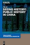 Seeing History: Public History in China