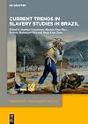 Current Trends in Slavery Studies in Brazil (Dependency and Slavery Studies, 7)