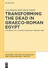 Transforming the Dead in Graeco-Roman Egypt: The Spells of P. Louvre N. 3122 and P. Berlin P. 3162 (Zeitschrift für ägyptische Sprache und Altertumskunde – Beihefte, 16)