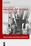 Prisms of Work: Labour, Recruitment and Command in German East Africa (Work in Global and Historical Perspective, 21)
