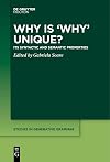 Why is ‘Why' Unique?: Its Syntactic and Semantic Properties
