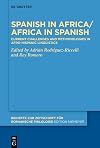 Spanish in Africa/Africa in Spanish: Current challenges and methodologies in Afro-Hispanic linguistics (Beihefte zur Zeitschrift für romanische Philologie, 489)