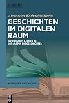 Geschichten im digitalen Raum: Historisches Lernen in der „App in die Geschichte“ (Medien der Geschichte, 7) (German Edition)