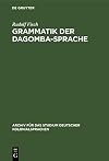 Grammatik der Dagomba-Sprache : gespr. in Nord-Togo und den nördlichen Bezirken der Goldküste (Dagbane)
