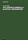 The Opaque Minerals in Stony Meteorites (German Edition)