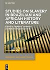 Studies on Slavery in Brazilian and African History and Literature (Dependency and Slavery Studies)