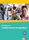 Mit Erfolg zum Zertifikat Deutsch für Jugendliche: Übungs- und Testbuch