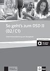 So geht’s zum DSD II (B2/C1) - Livre du professeur