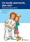 Ich werde untersucht, aber wie? Kindern Untersuchungen erklären