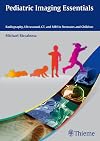 Pediatric Imaging Essentials: Radiography, Ultrasound, CT and MRI in Neonates and Children
