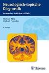 Neurologisch-topische Diagnostik: Anatomie - Funktion - Klinik