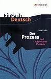 EinFach Deutsch : Textausgaben : Franz Kafka : Der Prozess und ausgewählte Parabeln