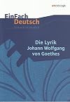 EinFach Deutsch : Unterrichtsmodelle : Johann Wolfgang von Goethe : Die Lyrik Johann Wolfgang von Goethes