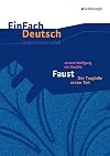 EinFach Deutsch : Unterrichtsmodelle : Johann Wolfgang von Goethe : Faust der Tragödie erster Teil [2nd edition]