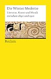 Die Wiener Moderne: Literatur, Kunst Und Musik Zwischen 1890 Und 1910 (German Edition)
