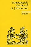 Fastnachtspiele des 15. und 16. Jahrhunderts