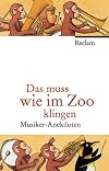 Das muss wie im Zoo klingen: Musiker-Anekdoten