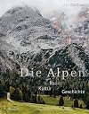 Die Alpen: Raum - Kultur - Geschichte