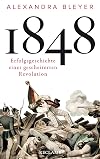 1848: Erfolgsgeschichte einer gescheiterten Revolution