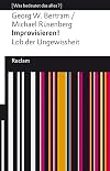 Improvisieren! Lob der Ungewissheit: [Was bedeutet das alles?]