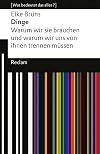 Dinge: warum wir sie brauchen und warum wir uns von ihnen trennen müssen