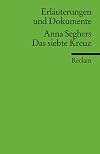 Reclam Erläuterungen und Dokumente : Anna Seghers : Das siebte Kreuz