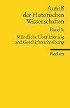 Aufriß der historischen Wissenschaften 5. Mündliche Überlieferungen und Geschichtsschreibung.