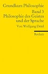 Grundkurs Philosophie band 3. Philosophie des Geistes und der Sprache