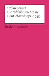 Die radikale Rechte in Deutschland 1871-1945: Eine politische Ideengeschichte (Reclams Universal-Bibliothek)