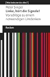 Linke, h&ouml;rt die Signale!: Vorschl&auml;ge zu einem notwendigen Umdenken. [Was bedeutet das alles?] (Reclams Universal-Bibliothek)