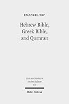 Hebrew Bible, Greek Bible, and Qumran: Collected Essays (Texts and Studies in Ancient Judaism)