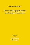 Der verwaltungsgerichtliche einstweilige Rechtsschutz Zugleich eine untersuchung des erkenntnisund steuerungspotenzials der Rechtsdogmatik