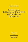 Rechtfertigung, Rechtsnatur und Disponibilität der Schranken des Urheberrechts