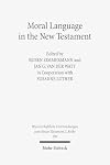 Moral language in the New Testament the interrelatedness of language and ethics in early Christian writings