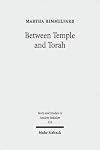 Between Temple and Torah: Essays on Priests, Scribes, and Visionaries in the Second Temple Period and Beyond (Texts and Studies in Ancient Judaism / Texte Und Studien Zum Antiken Judentum)