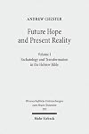 Future hope and present reality Volume I, Eschatology and transformation in the Hebrew Bible