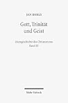 Gott, Trinität und Geist: 3 (Ideengeschichte des Christentums)