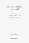 The post-priestly Pentateuch : new perspectives on its redactional development and theological profiles