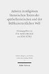 Autoren in religiösen literarischen Texten der späthellenistischen und der frühkaiserzeitlichen Welt : Zwölf Fallstudien