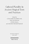 Cultural Plurality in Ancient Magical Texts and Practices: Graeco-Egyptian Handbooks and Related Traditions (Orientalische Religionen in Der Antike)