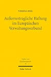 Außervertragliche Haftung im Europäischen Verwaltungsverbund Sekundärrechtsschutz und haftungsrechtliche Verantwortung bei informeller Zusammenarbeit