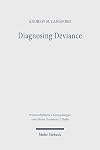 Diagnosing Deviance: Pathology and Polemic in the Pastoral Epistles (Wissenschaftliche Untersuchungen Zum Neuen Testament)