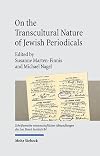 On the transcultural nature of Jewish periodicals interconnectivity and entanglements