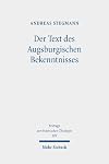 Der Text des Augsburgischen Bekenntnisses Zu Text- und Rezeptionsgeschichte