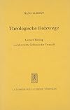 Theologische Holzwege: Gerhard Ebeling und der rechte Gebrauch der Vernunft